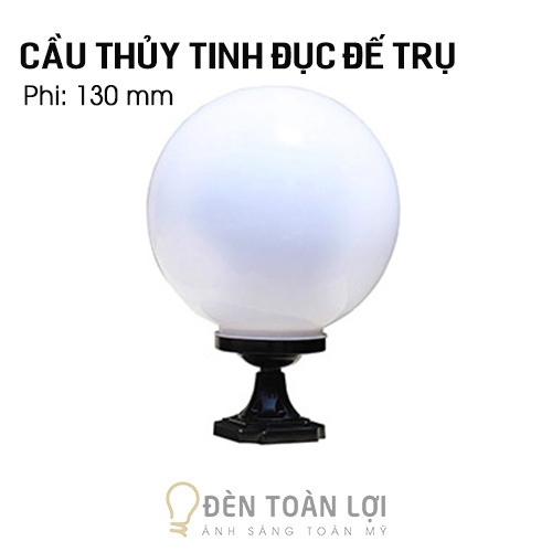 Đèn trụ cầu thủy tinh đục phi 130