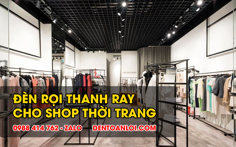 Đèn rọi thanh ray cho shop thời trang 7W 10W 12W 20W 30W