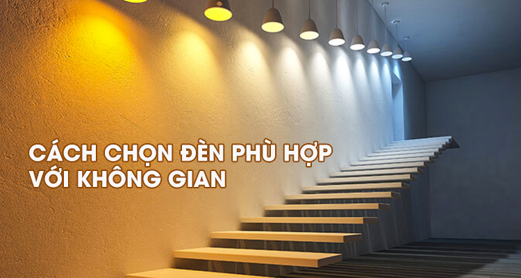 Cách-chọn-đèn-phù-hợp-với-không-gian-sử-dụng