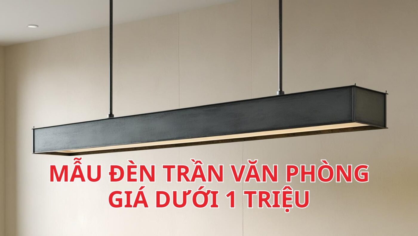 Mẫu đèn trần văn phòng giá dưới 1 triệu