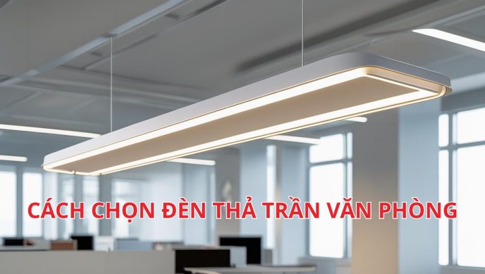 Cách chọn đèn thả trần văn phòng